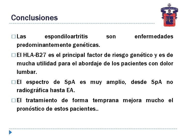 Conclusiones � Las espondiloartritis predominantemente genéticas. son enfermedades � El HLA-B 27 es el