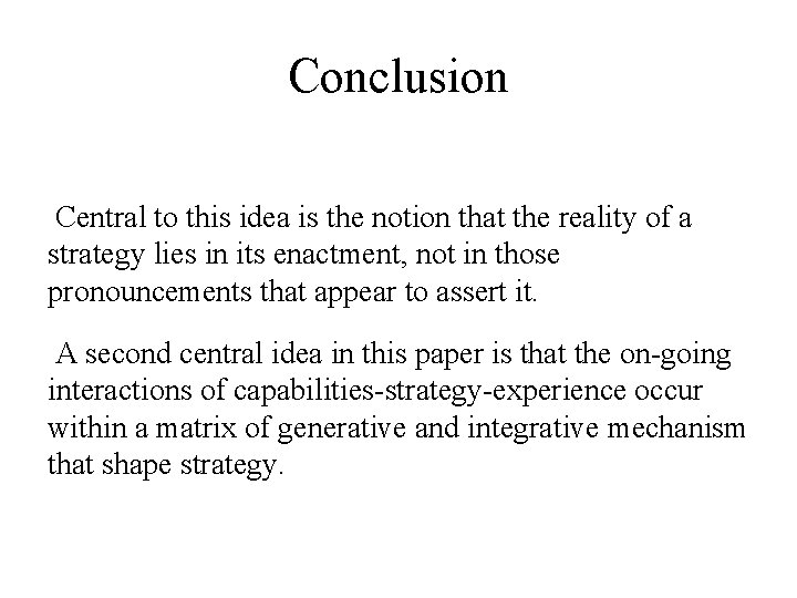 Conclusion Central to this idea is the notion that the reality of a strategy