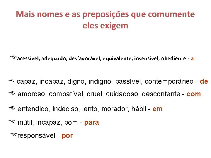 Mais nomes e as preposições que comumente eles exigem acessível, adequado, desfavorável, equivalente, insensível,