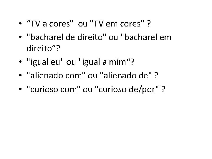  • “TV a cores" ou "TV em cores" ? • "bacharel de direito"