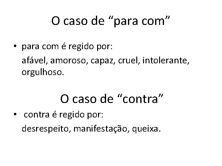 O caso de “para com” • para com é regido por: afável, amoroso, capaz,