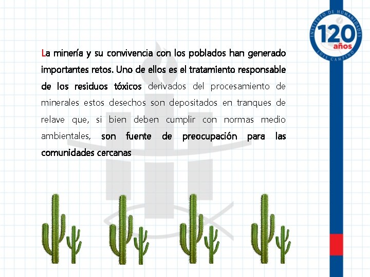 La minería y su convivencia con los poblados han generado importantes retos. Uno de