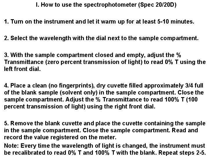 I. How to use the spectrophotometer (Spec 20/20 D) 1. Turn on the instrument