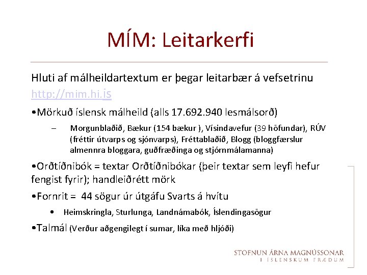 MÍM: Leitarkerfi Hluti af málheildartextum er þegar leitarbær á vefsetrinu http: //mim. hi. is