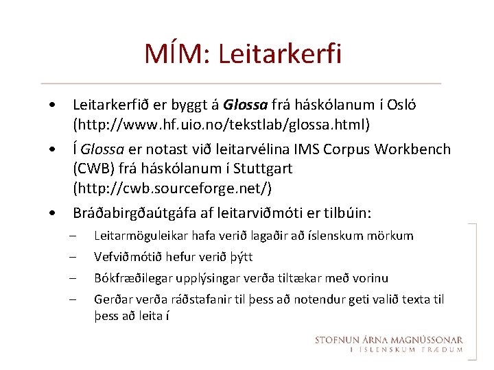 MÍM: Leitarkerfi • Leitarkerfið er byggt á Glossa frá háskólanum í Osló (http: //www.