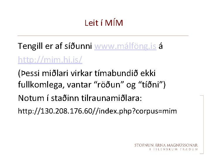 Leit í MÍM Tengill er af síðunni www. málföng. is á http: //mim. hi.