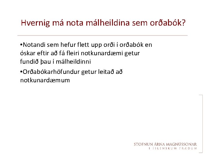 Hvernig má nota málheildina sem orðabók? • Notandi sem hefur flett upp orði í