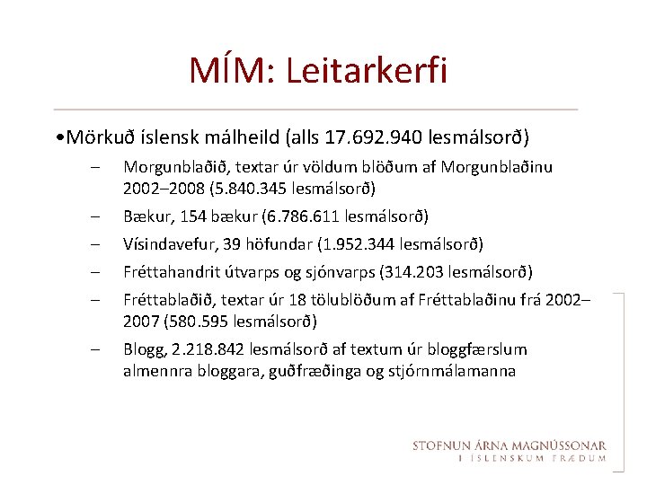 MÍM: Leitarkerfi • Mörkuð íslensk málheild (alls 17. 692. 940 lesmálsorð) – Morgunblaðið, textar