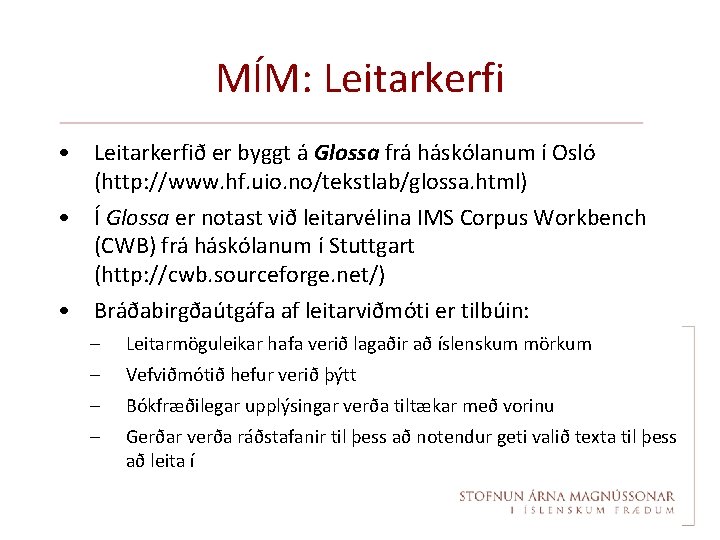 MÍM: Leitarkerfi • Leitarkerfið er byggt á Glossa frá háskólanum í Osló (http: //www.