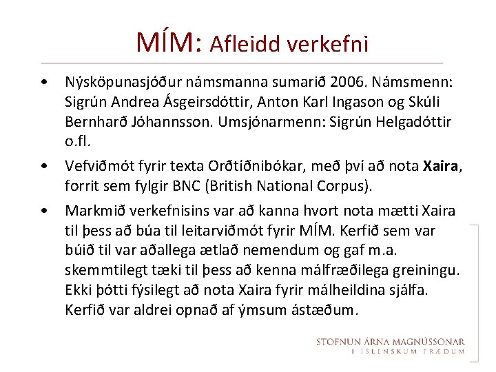 MÍM: Afleidd verkefni • Nýsköpunasjóður námsmanna sumarið 2006. Námsmenn: Sigrún Andrea Ásgeirsdóttir, Anton Karl