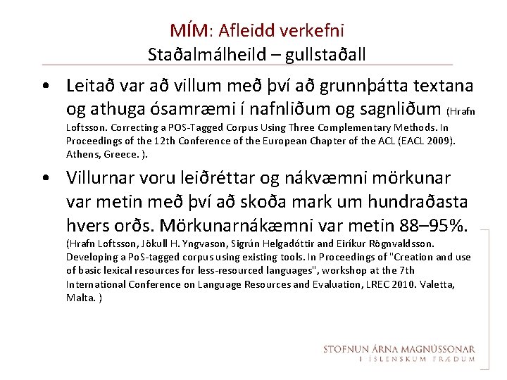 MÍM: Afleidd verkefni Staðalmálheild – gullstaðall • Leitað var að villum með því að