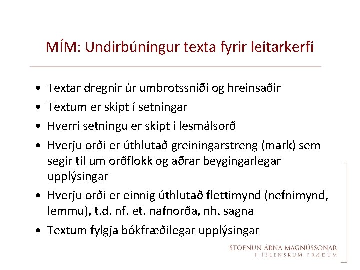 MÍM: Undirbúningur texta fyrir leitarkerfi • • Textar dregnir úr umbrotssniði og hreinsaðir Textum