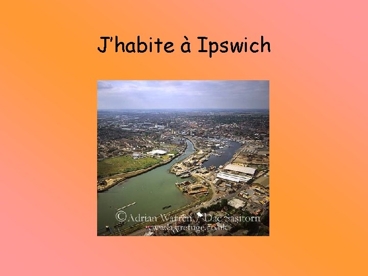 J’habite à Ipswich 