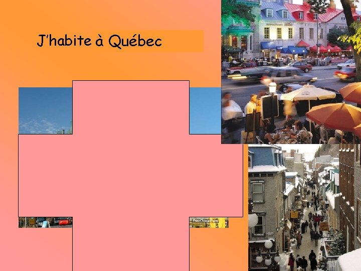 J’habite…. . à Québec 