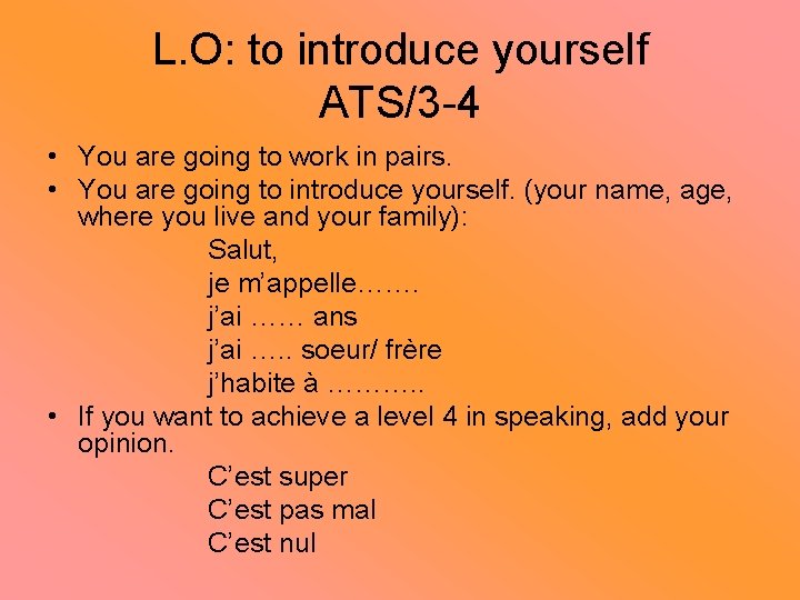 L. O: to introduce yourself ATS/3 -4 • You are going to work in