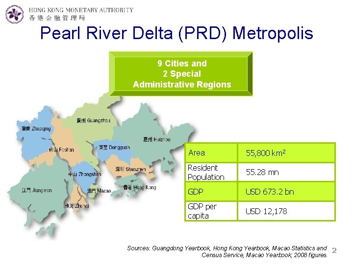 Pearl River Delta (PRD) Metropolis 9 Cities and 2 Special Administrative Regions Area 55,