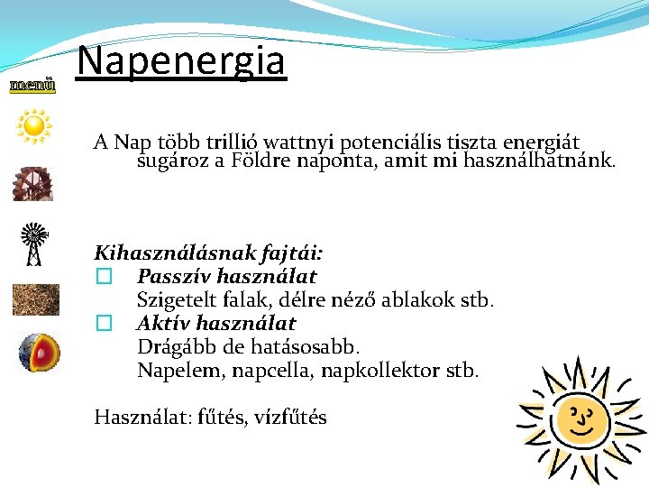 menü Napenergia A Nap több trillió wattnyi potenciális tiszta energiát sugároz a Földre naponta,