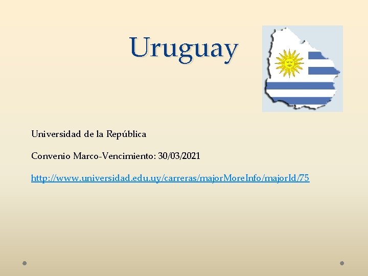 Uruguay Universidad de la República Convenio Marco-Vencimiento: 30/03/2021 http: //www. universidad. edu. uy/carreras/major. More.