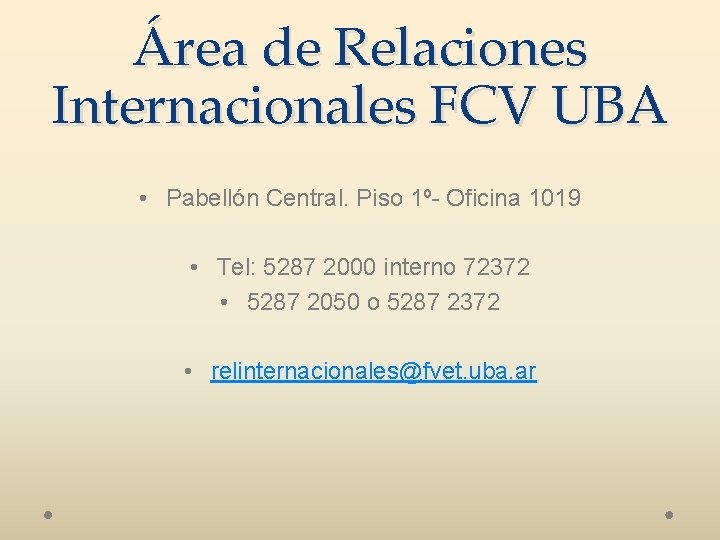 Área de Relaciones Internacionales FCV UBA • Pabellón Central. Piso 1º- Oficina 1019 •