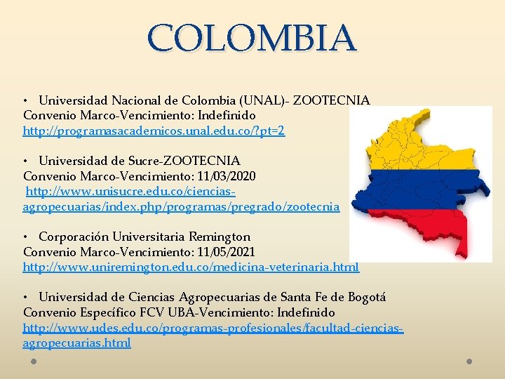 COLOMBIA • Universidad Nacional de Colombia (UNAL)- ZOOTECNIA Convenio Marco-Vencimiento: Indefinido http: //programasacademicos. unal.