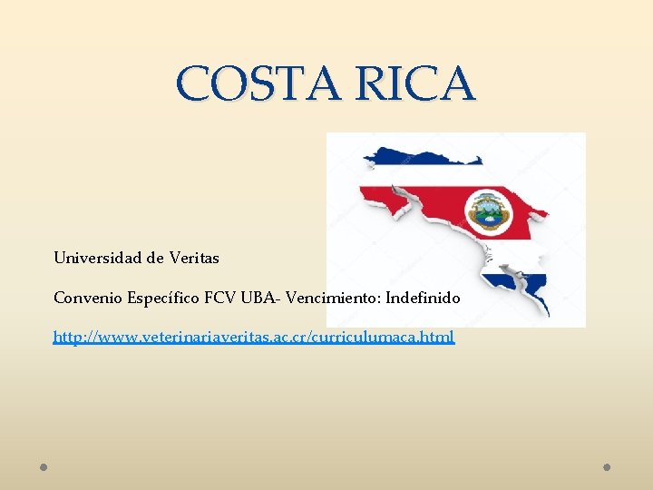 COSTA RICA Universidad de Veritas Convenio Específico FCV UBA- Vencimiento: Indefinido http: //www. veterinariaveritas.