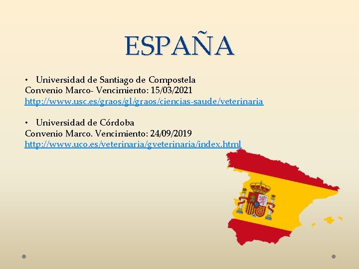 ESPAÑA • Universidad de Santiago de Compostela Convenio Marco- Vencimiento: 15/03/2021 http: //www. usc.