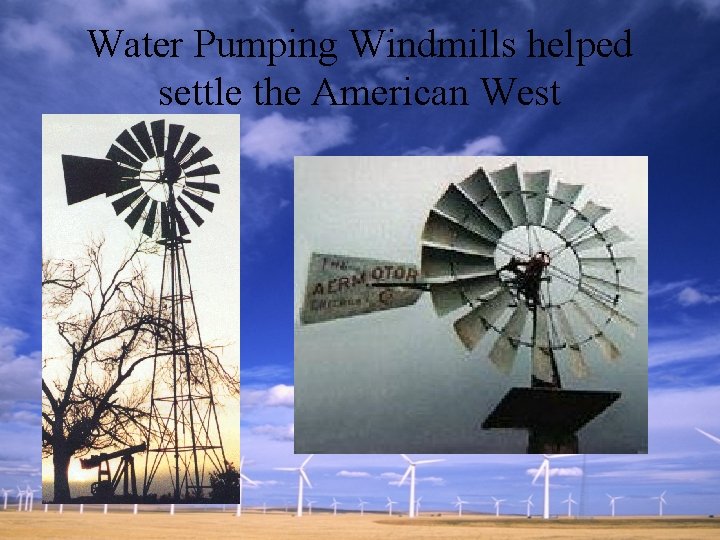 Water Pumping Windmills helped settle the American West 