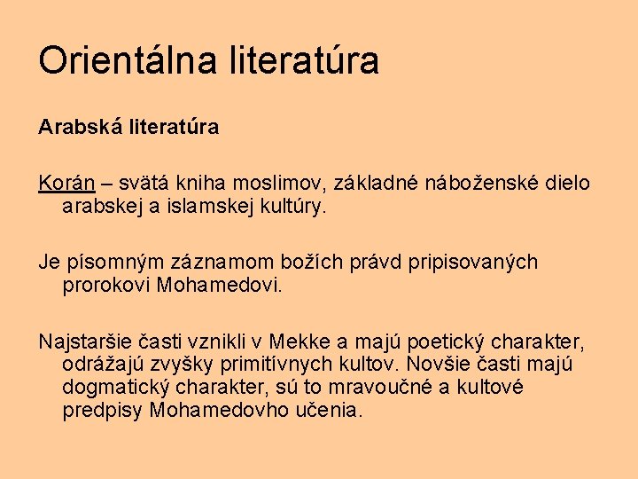 Orientálna literatúra Arabská literatúra Korán – svätá kniha moslimov, základné náboženské dielo arabskej a