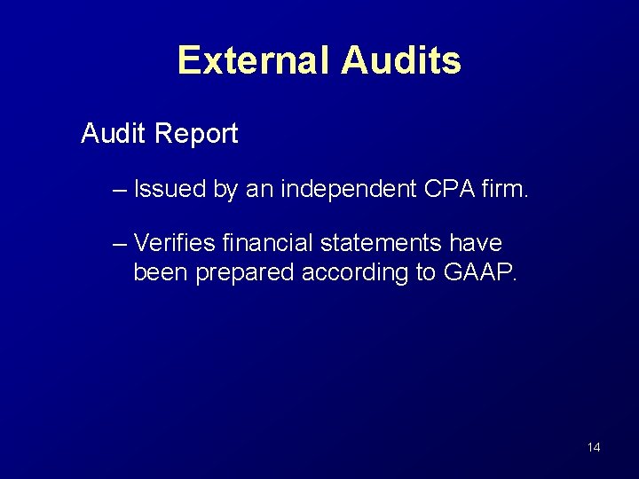 External Audits Audit Report – Issued by an independent CPA firm. – Verifies financial