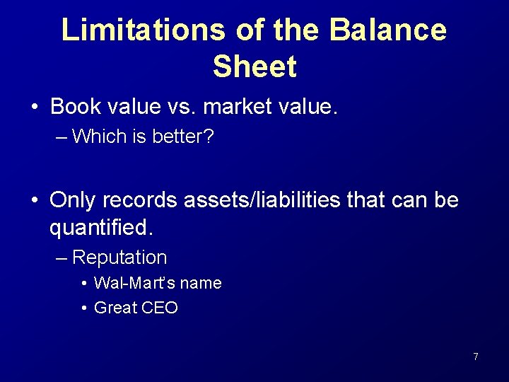 Limitations of the Balance Sheet • Book value vs. market value. – Which is