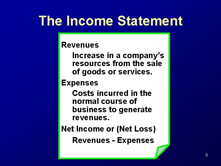 The Income Statement Revenues Increase in a company’s resources from the sale of goods