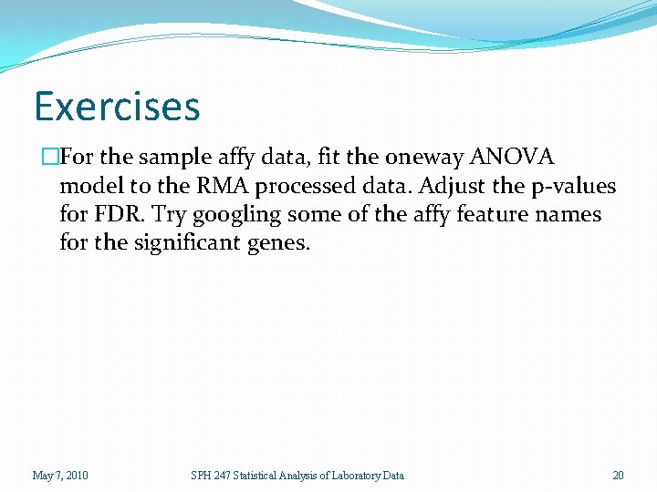 Exercises �For the sample affy data, fit the oneway ANOVA model to the RMA