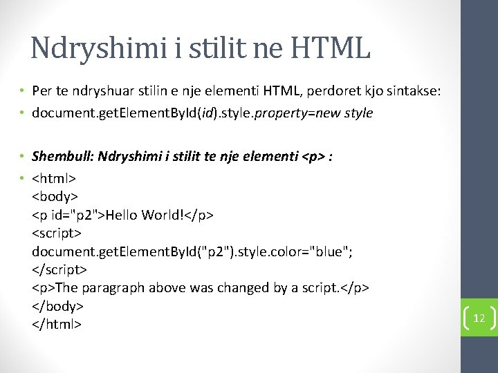 Ndryshimi i stilit ne HTML • Per te ndryshuar stilin e nje elementi HTML,