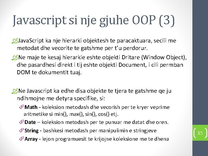 Javascript si nje gjuhe OOP (3) Java. Script ka nje hierarki objektesh te paracaktuara,