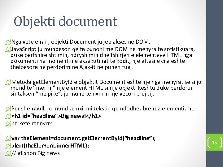 Objekti document Nga vete emri , objekti Document ju jep akses ne DOM. Java.