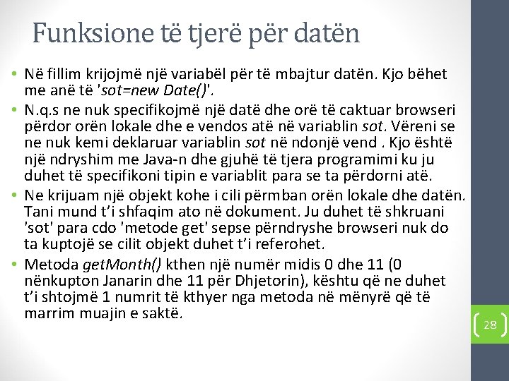 Funksione të tjerë për datën • Në fillim krijojmë një variabël për të mbajtur