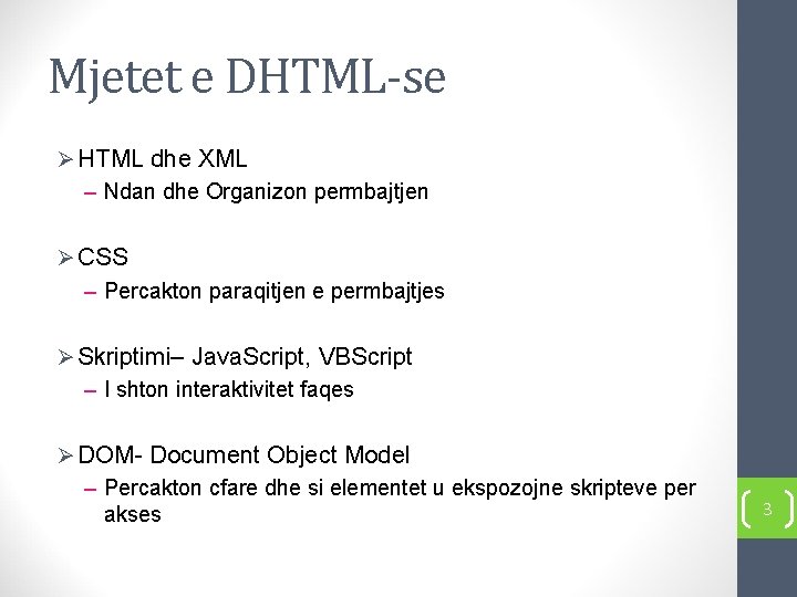 Mjetet e DHTML-se Ø HTML dhe XML – Ndan dhe Organizon permbajtjen Ø CSS