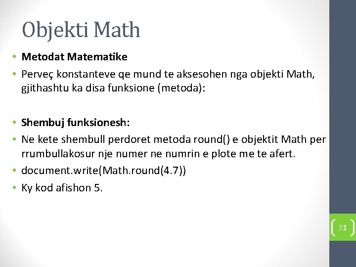 Objekti Math • Metodat Matematike • Perveç konstanteve qe mund te aksesohen nga objekti