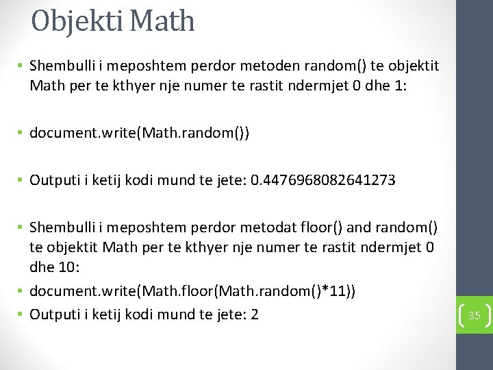 Objekti Math • Shembulli i meposhtem perdor metoden random() te objektit Math per te