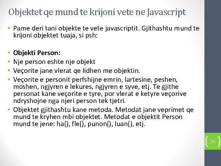 Objektet qe mund te krijoni vete ne Javascript • Pame deri tani objekte te