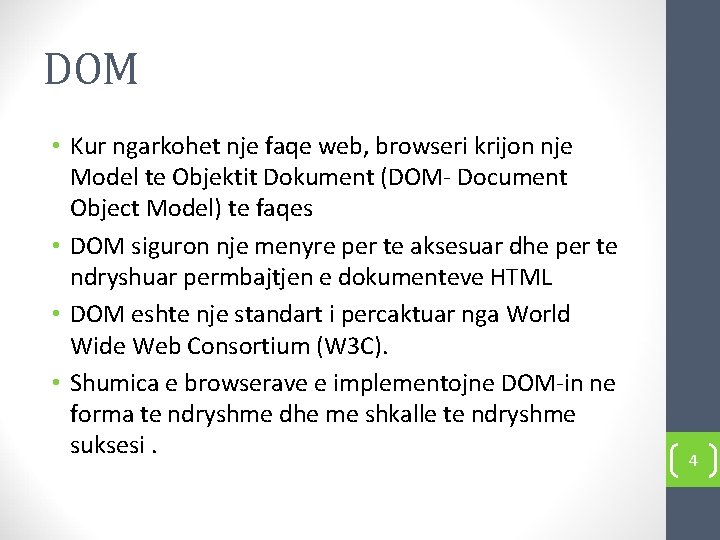 DOM • Kur ngarkohet nje faqe web, browseri krijon nje Model te Objektit Dokument