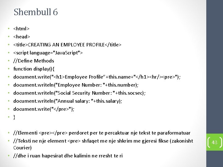 Shembull 6 • • • <html> <head> <title>CREATING AN EMPLOYEE PROFILE</title> <script language="Java. Script">