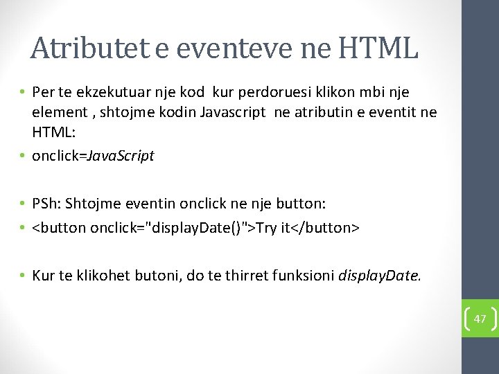 Atributet e eventeve ne HTML • Per te ekzekutuar nje kod kur perdoruesi klikon