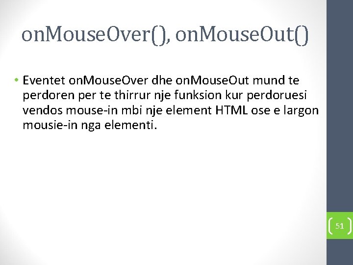 on. Mouse. Over(), on. Mouse. Out() • Eventet on. Mouse. Over dhe on. Mouse.