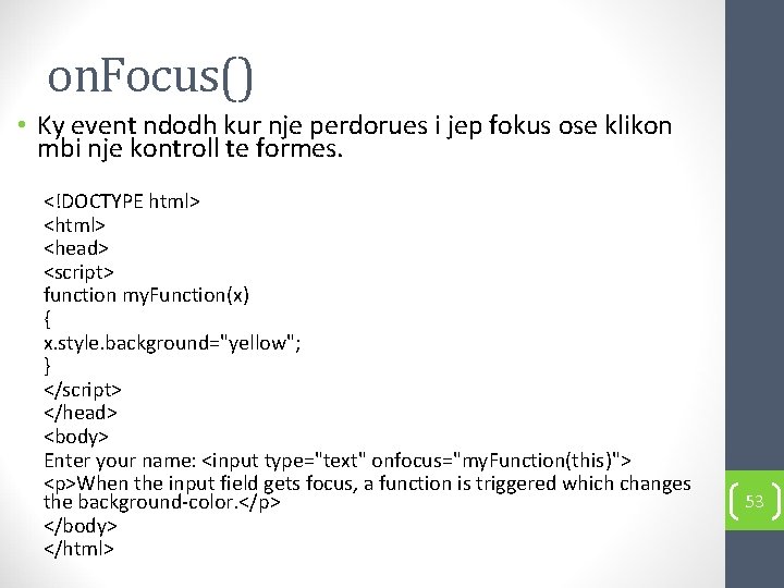 on. Focus() • Ky event ndodh kur nje perdorues i jep fokus ose klikon