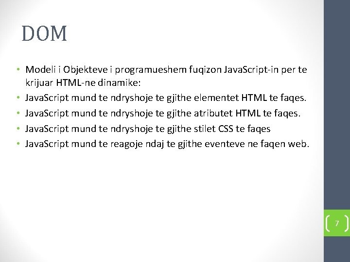 DOM • Modeli i Objekteve i programueshem fuqizon Java. Script-in per te krijuar HTML-ne