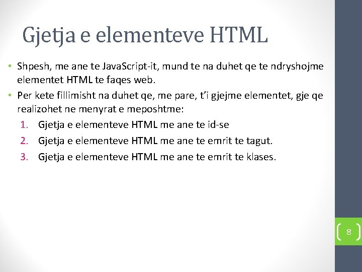 Gjetja e elementeve HTML • Shpesh, me ane te Java. Script-it, mund te na