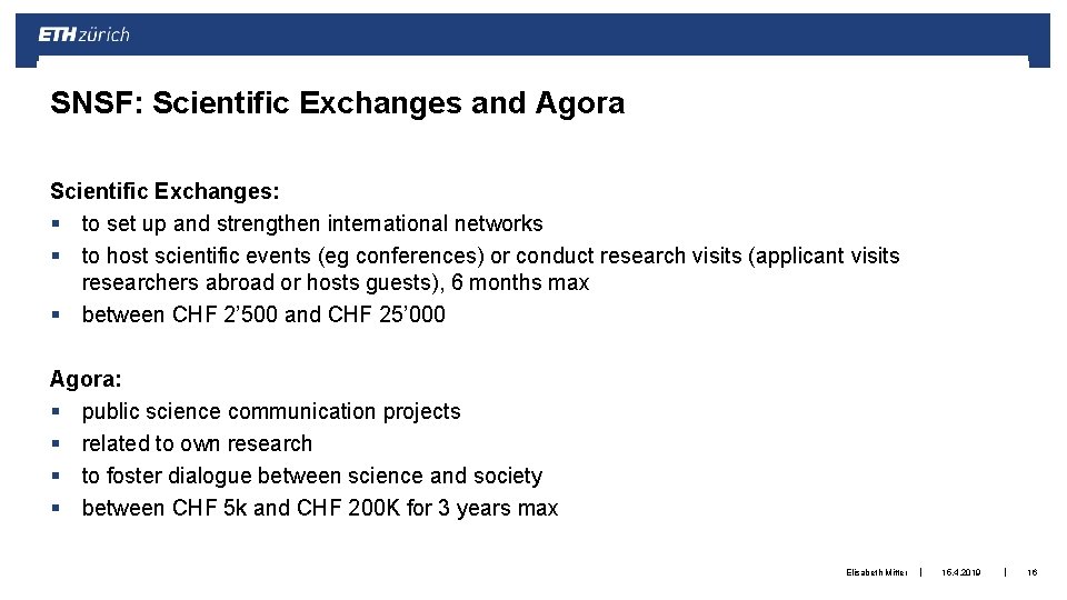 SNSF: Scientific Exchanges and Agora Scientific Exchanges: § to set up and strengthen international