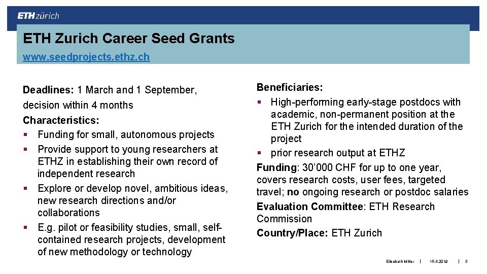 ETH Zurich Career Seed Grants www. seedprojects. ethz. ch Deadlines: 1 March and 1