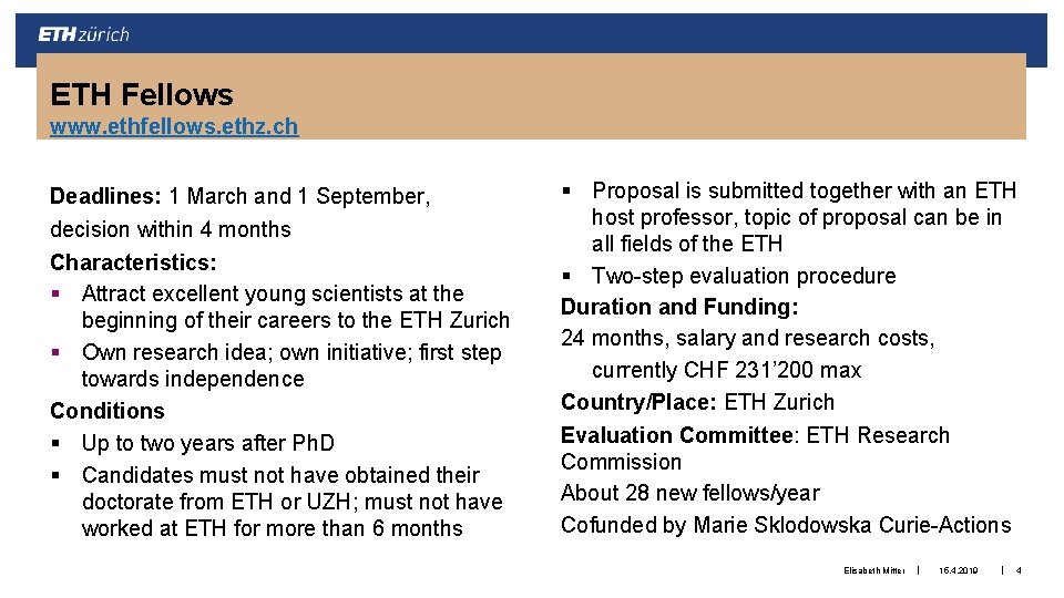 ETH Fellows www. ethfellows. ethz. ch Deadlines: 1 March and 1 September, decision within